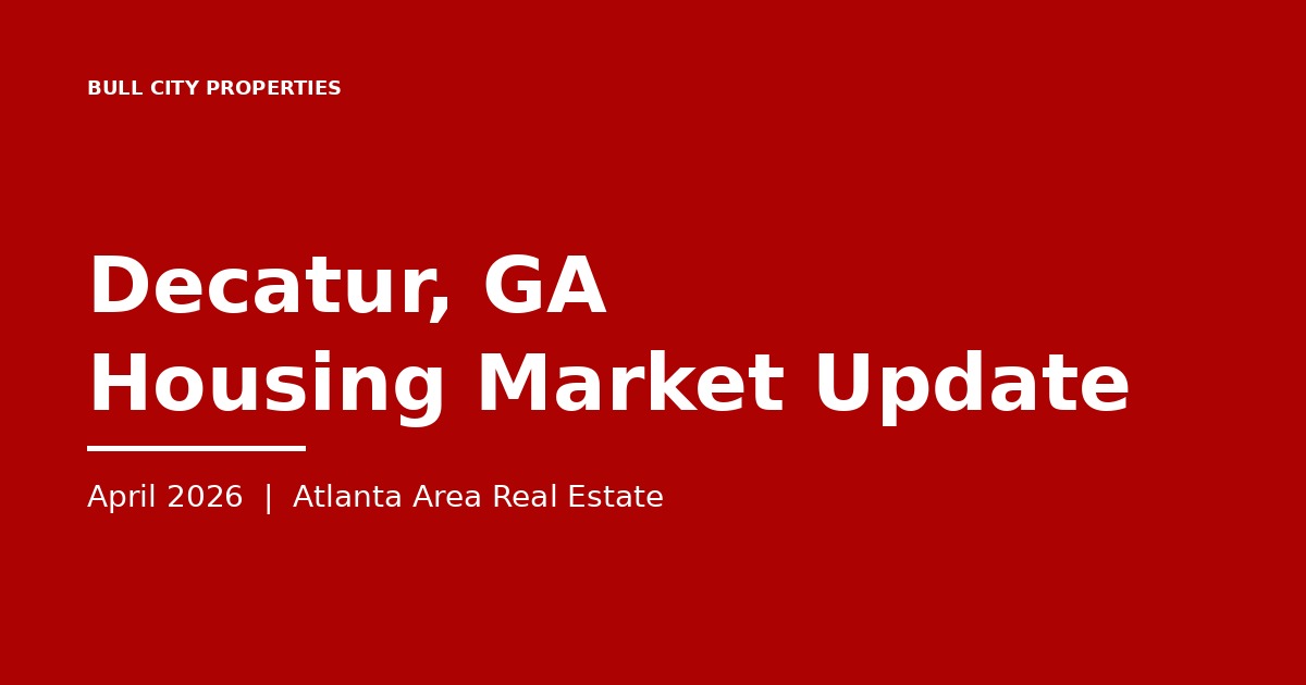Decatur GA housing market update April 2026 — Bull City Properties blog header
