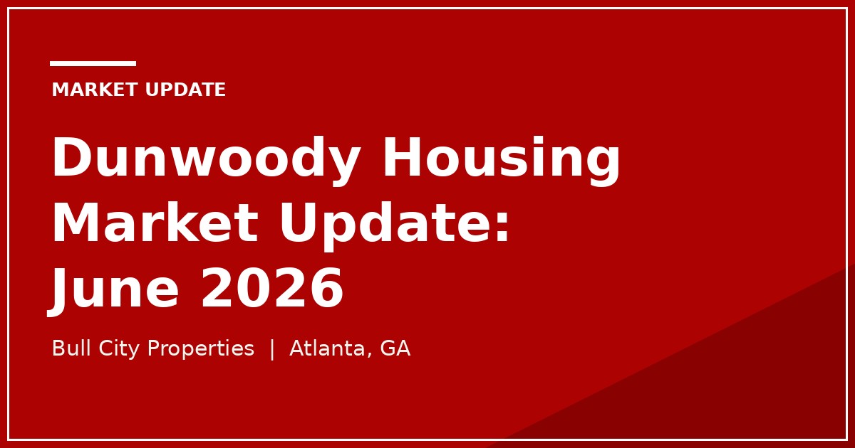 Bull City Properties Dunwoody, Georgia housing market update for June 2026 in deep red and white branding